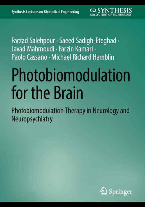 Book cover of Photobiomodulation for the Brain: Photobiomodulation Therapy in Neurology and Neuropsychiatry (1st ed. 2023) (Synthesis Lectures on Biomedical Engineering)