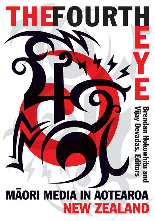 Book cover of The Fourth Eye: Maori Media in Aotearoa New Zealand (Indigenous Americas)