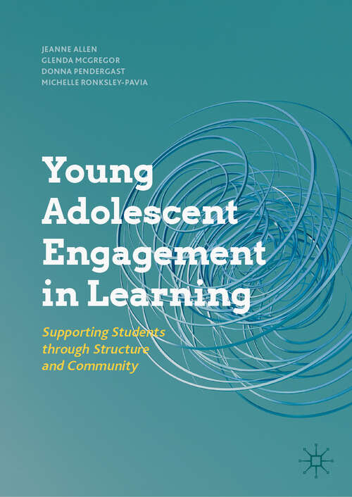 Young Adolescent Engagement in Learning: Supporting Students Through Structure And Community