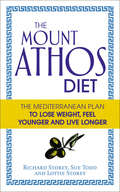 The Mount Athos Diet: The Mediterranean Plan to Lose Weight, Feel Younger and Live Longer