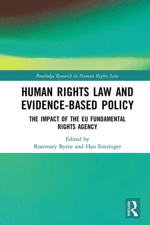 Human Rights Law and Evidence-Based Policy: The Role of the EU Fundamental Rights Agency (Routledge Research in Human Rights Law)