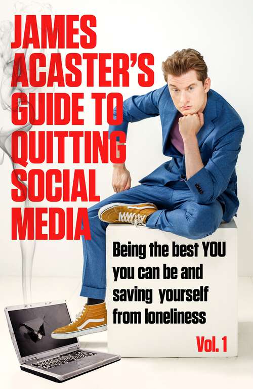 Book cover of James Acaster's Guide to Quitting Social Media