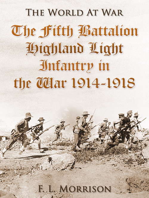 The Fifth Battalion Highland Light Infantry in the War 1914-1918 (The World At War)
