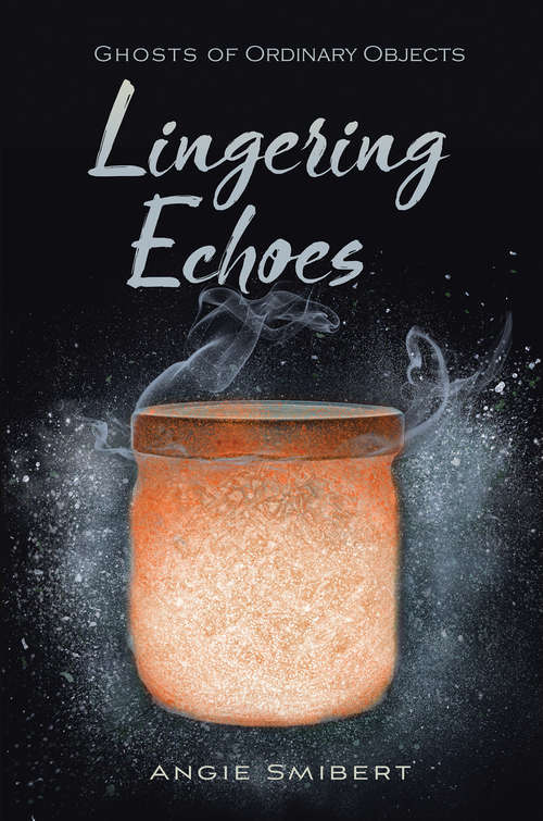 Book cover of Lingering Echoes (Ghosts of Ordinary Objects)