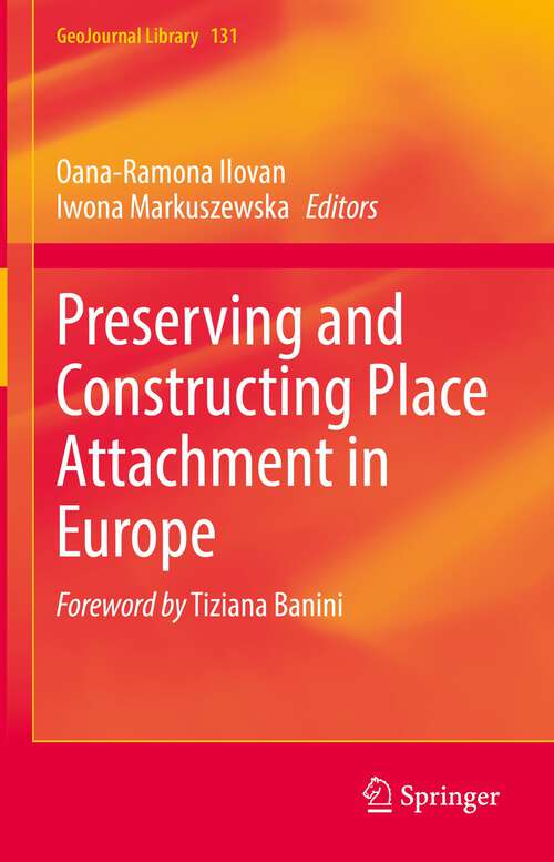 Book cover of Preserving and Constructing Place Attachment in Europe (1st ed. 2022) (GeoJournal Library #131)