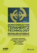 Semiconductor TeraHertz Technology: Devices and Systems at Room Temperature Operation (Wiley - IEEE)