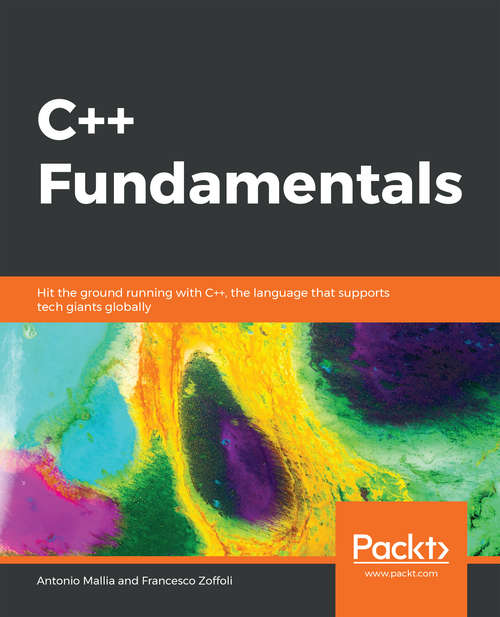 Book cover of C++ Fundamentals: Hit the ground running with C++, the language that supports tech giants globally