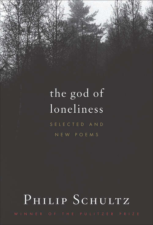 Book cover of The God Of Loneliness: Selected and New Poems