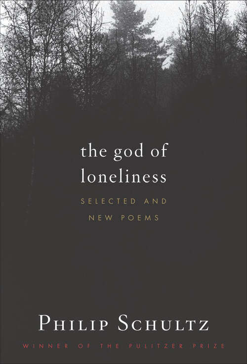 Book cover of The God of Loneliness: Selected and New Poems