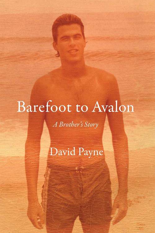 Barefoot To Avalon: A Brother's Story