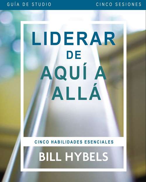 Book cover of Liderar de aquí allá - Guía de estudio: Cinco habilidades esenciales