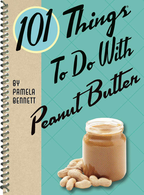 Book cover of 101 Things To Do With Peanut Butter (101 Things To Do With)
