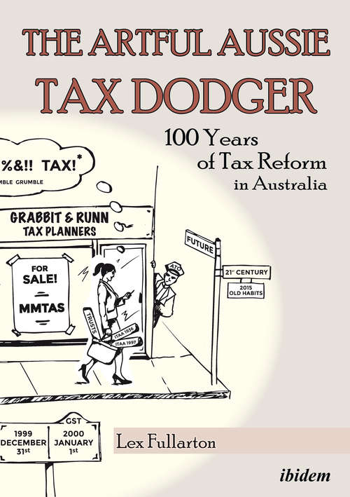 Book cover of The Artful Aussie Tax Dodger: 100 Years of Tax Reform in Australia