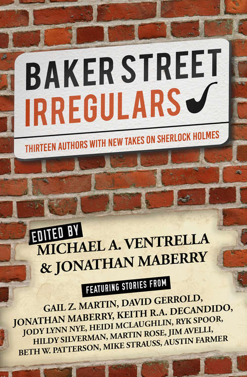 Baker Street Irregulars: Thirteen Authors With New Takes on Sherlock Holmes (Baker Street Irregulars)