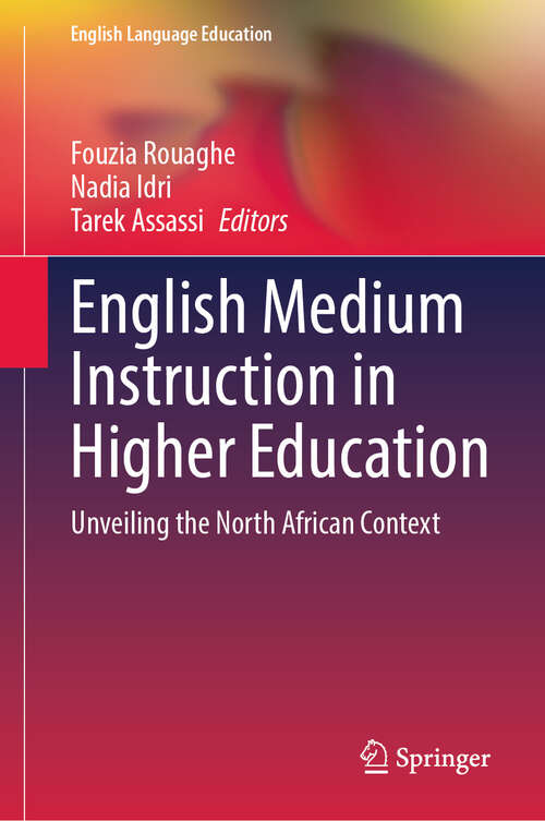 Book cover of English Medium Instruction in Higher Education: Unveiling the North African Context (English Language Education #44)