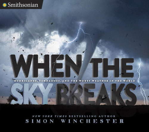 Book cover of When the Sky Breaks: Hurricanes, Tornadoes, and the Worst Weather in the World