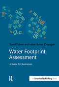 Water Footprint Assessment: A Guide for Business (Doshorts Ser.)