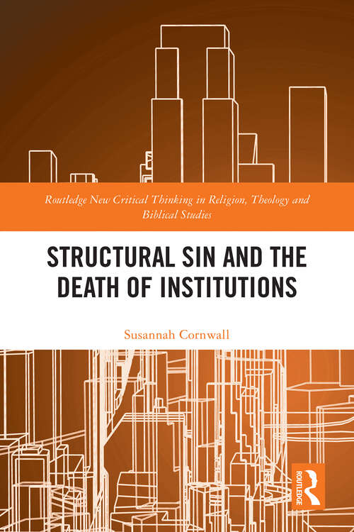 Book cover of Structural Sin and the Death of Institutions (1) (Routledge New Critical Thinking in Religion, Theology and Biblical Studies)