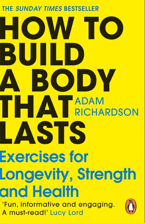 Book cover of How To Build a Body That Lasts: The Sunday Times bestselling fitness and stretching guide for long term health and wellbeing