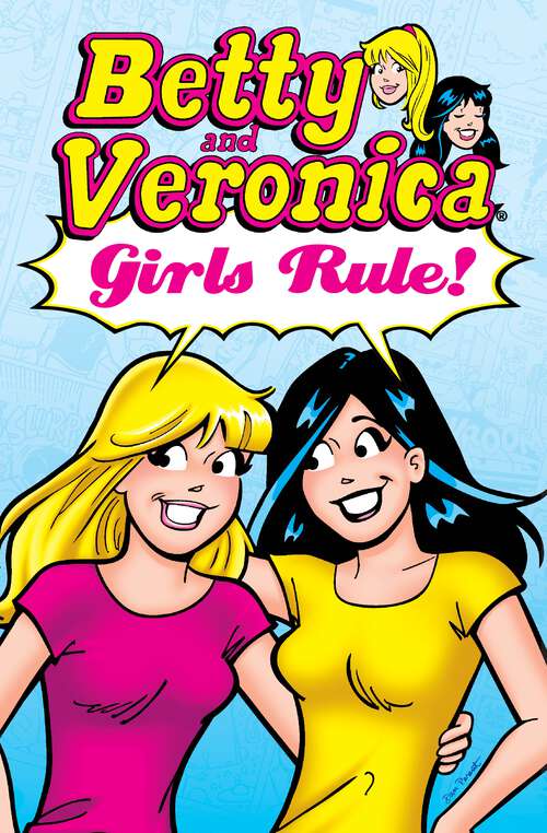 Book cover of Betty & Veronica: Girls Rule! (Archie & Friends All-Stars #28)