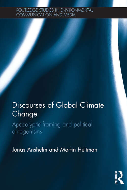 Book cover of Discourses of Global Climate Change: Apocalyptic framing and political antagonisms (Routledge Studies in Environmental Communication and Media)