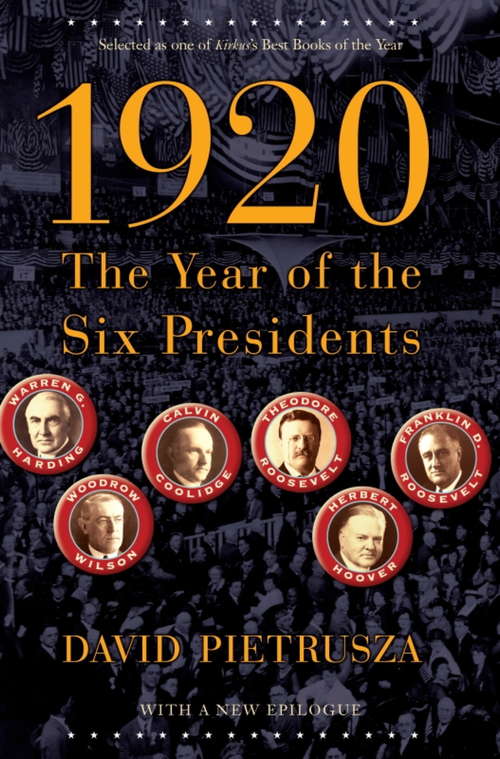 Book cover of 1920: The Year of the Six Presidents