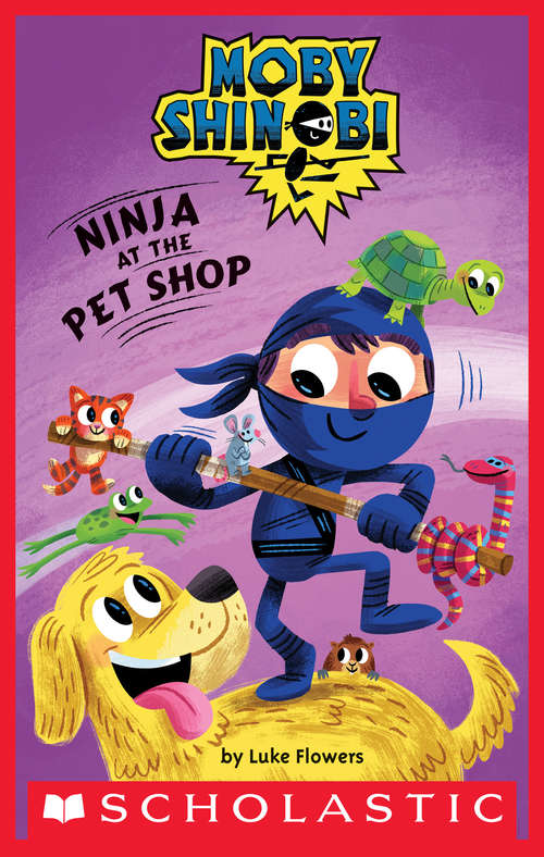 Book cover of Ninja at the Pet Shop: Moby Shinobi) (Scholastic Reader, Level 1)