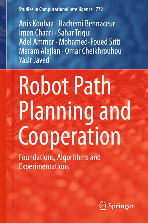 Robot Path Planning and Cooperation: Foundations, Algorithms And Experimentations (Studies In Computational Intelligence #772)