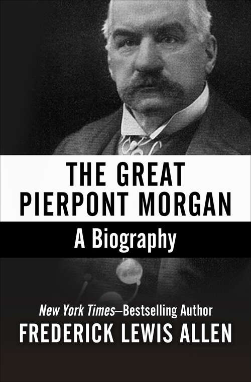 Book cover of The Great Pierpont Morgan: A Biography