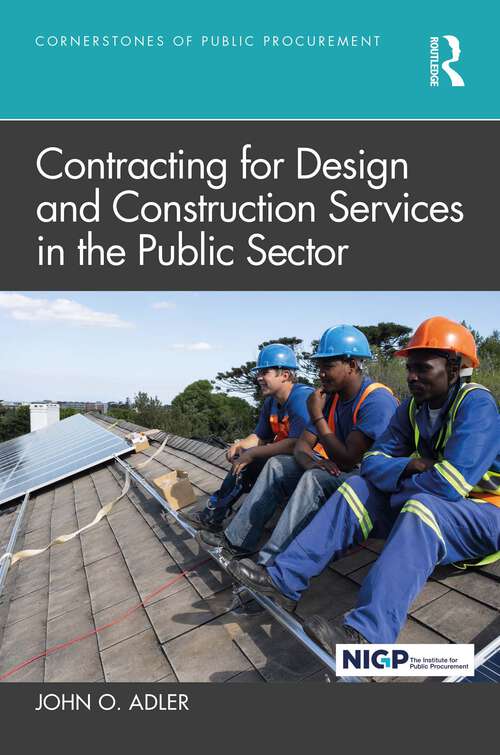 Book cover of Contracting for Design and Construction Services in the Public Sector (Cornerstones of Public Procurement)
