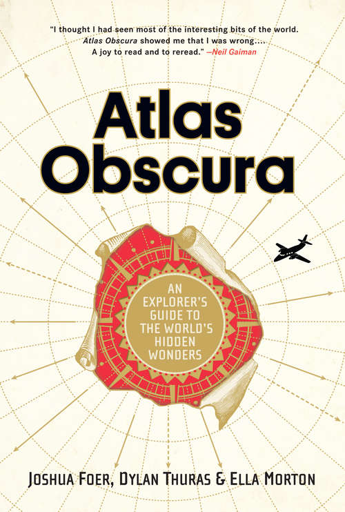 Atlas Obscura: An Explorer's Guide to the World's Hidden Wonders (Atlas Obscura)