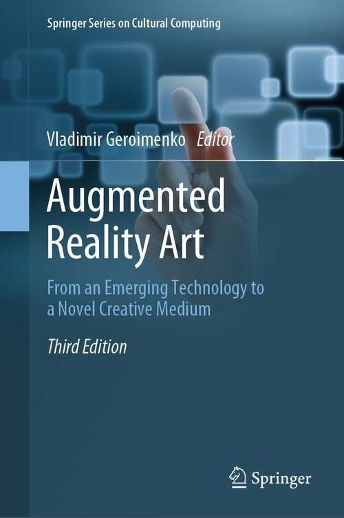 Book cover of Augmented Reality Art: From an Emerging Technology to a Novel Creative Medium (3rd ed. 2022) (Springer Series on Cultural Computing)