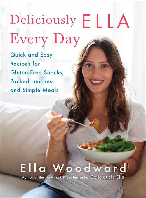 Book cover of Deliciously Ella Every Day: Quick and Easy Recipes for Gluten-Free Snacks, Packed Lunches, and Simple Meals (Deliciously Ella #2)