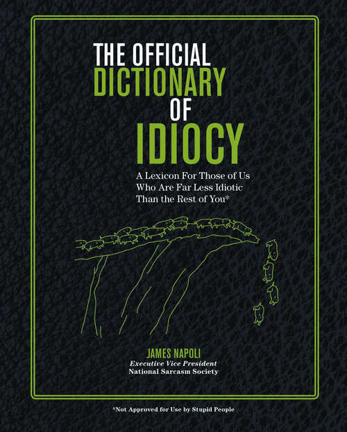 Book cover of The Official Dictionary of Idiocy: A Lexicon For Those of Us Who Are Far Less Idiotic Than the Rest of You (Official Dictionary #4)