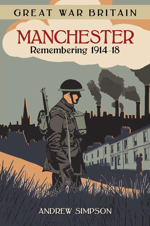 Book cover of Great War Britain Manchester: Remembering 1914-18
