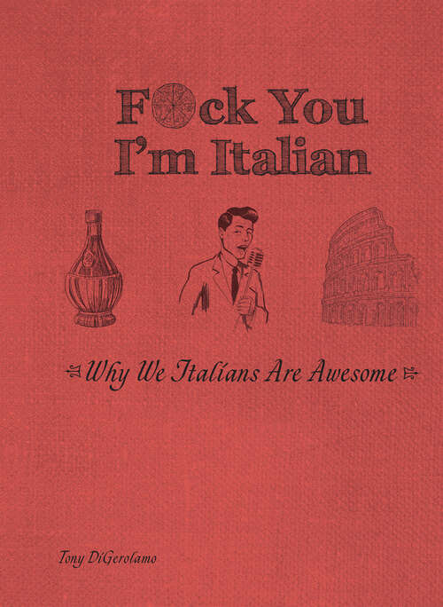 Book cover of F*ck You, I'm Italian: Why We Italians Are Awesome