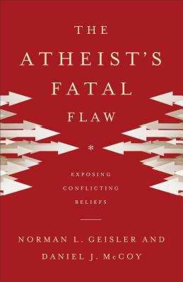 Book cover of The Atheist's Fatal Flaw: Exposing Conflicting Beliefs