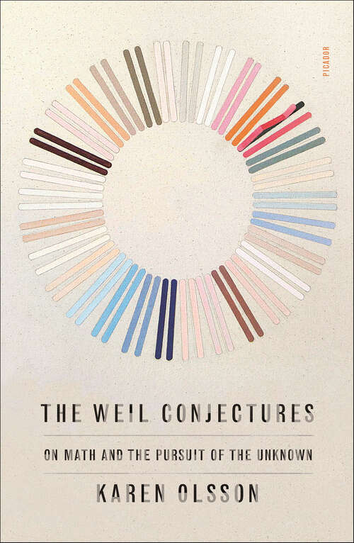 Book cover of The Weil Conjectures: On Math and the Pursuit of the Unknown