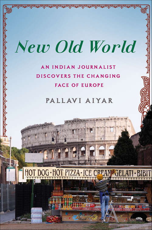 Book cover of New Old World: An Indian Journalist Discovers the Changing Face of Europe