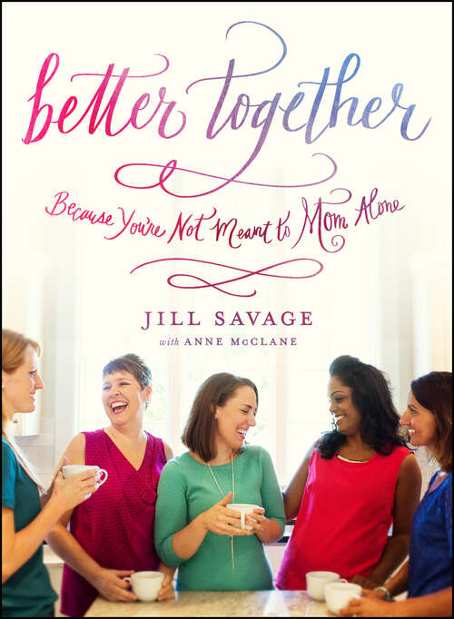 Book cover of Better Together: Because You're Not Meant to Mom Alone