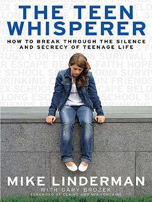 Book cover of The Teen Whisperer: How to Break Through the Silence and Secrecy of Teenage Life