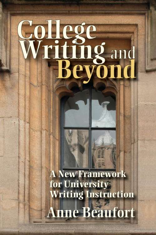Book cover of College Writing and Beyond: A New Framework for University Writing Instruction