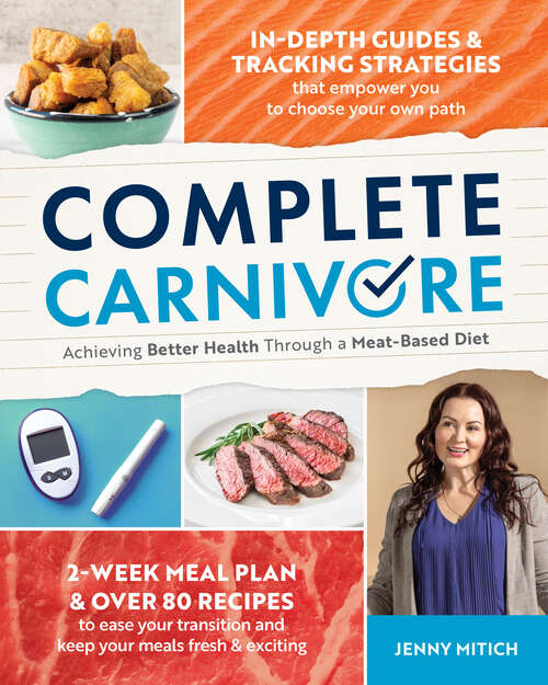 Book cover of Complete Carnivore: Achieving Better Health Through a Meat-Based Diet