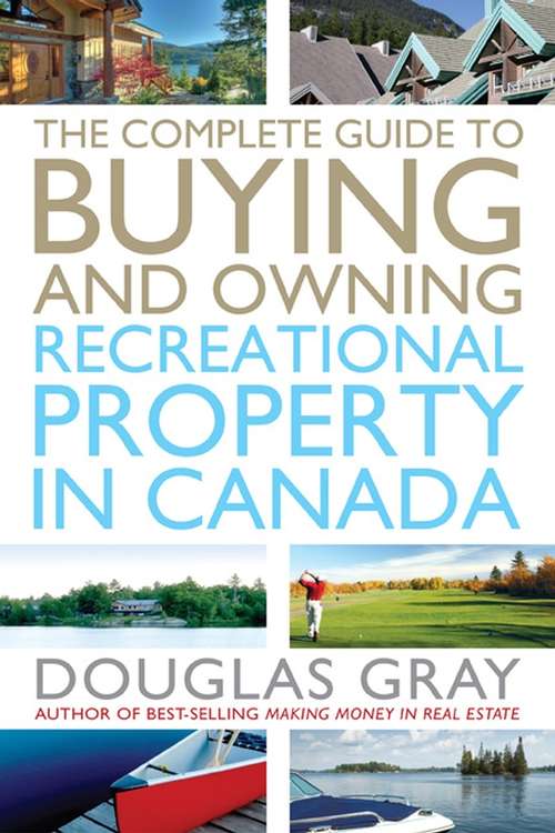 The Complete Guide to Buying and Owning a Recreational Property in Canada