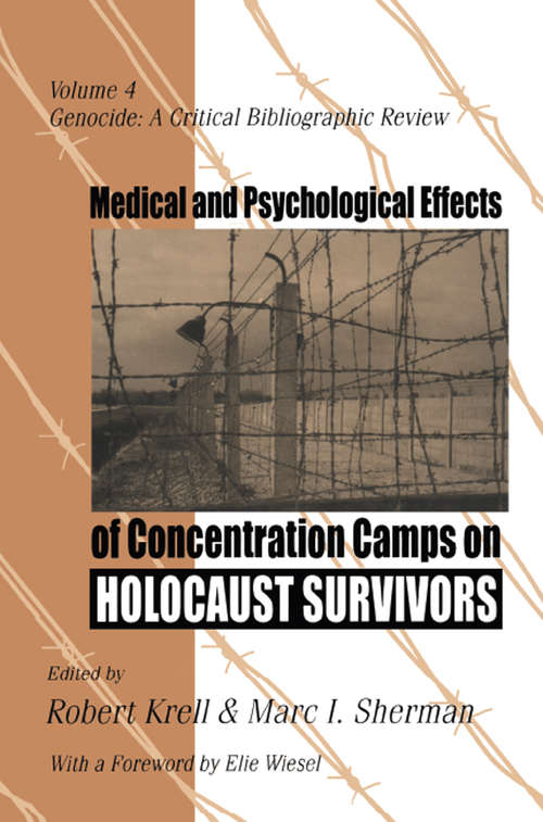 Medical and Psychological Effects of Concentration Camps on Holocaust Survivors: A Research Bibliography (Genocide Ser. #Vol. 4)