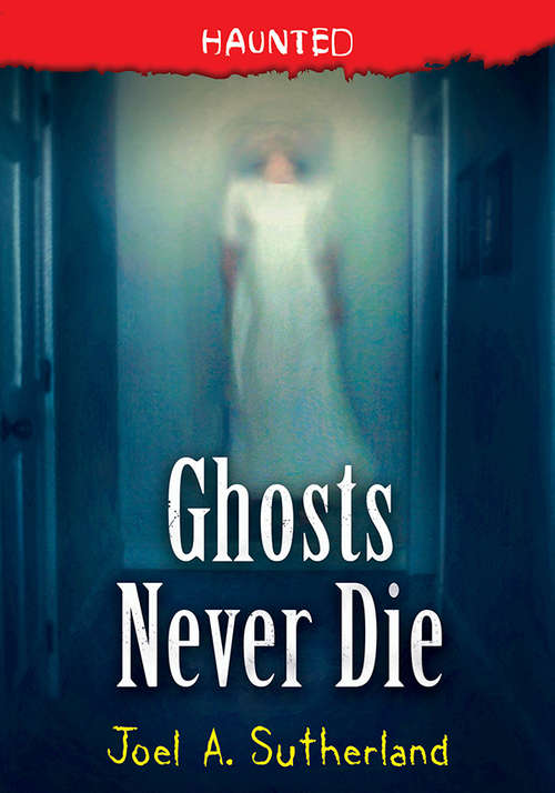 Book cover of Ghosts Never Die (Haunted #4)
