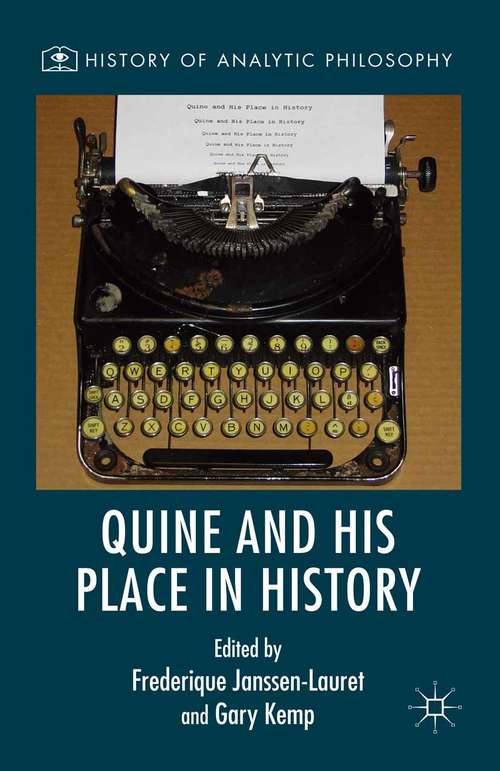 Quine and His Place in History (History of Analytic Philosophy)