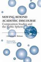 Book cover of Moving Beyond Academic Discourse: Composition Studies And The Public Sphere