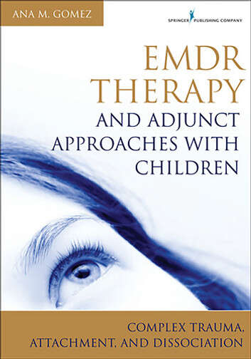 Book cover of EMDR Therapy and Adjunct Approaches With Children: Complex Trauma, Attachment, and Dissociation