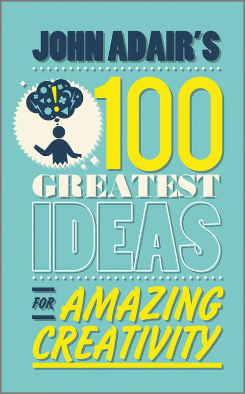 Book cover of John Adair's 100 Greatest Ideas for Amazing Creativity